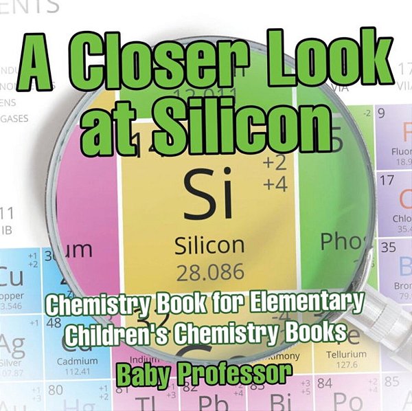 A Closer Look At Silicon - Chemistry Book For Elementary Children's Chemistry Books-..
