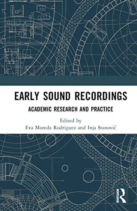 Early Sound Recordings: Academic Research And Practice-..