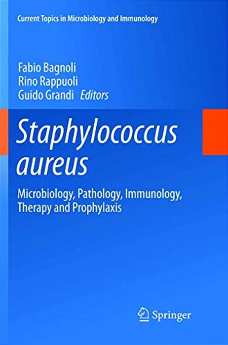 Staphylococcus Aureus: Microbiology, Pathology, Immunology, Therapy And Prophylaxis-..