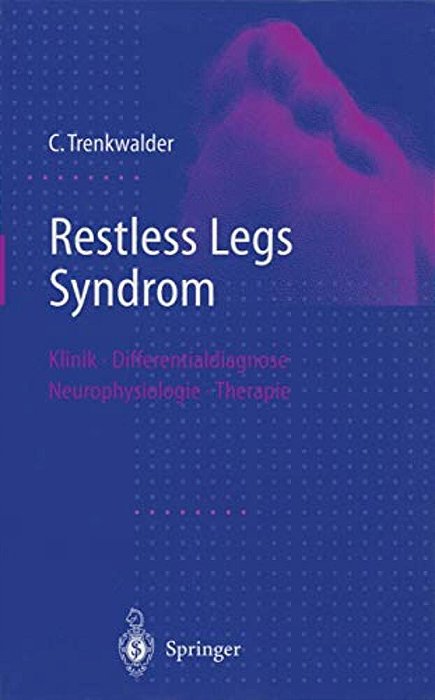 Restless Legs Syndrom: Klinik, Differentialdiagnose, Neurophysiologie, Therapie-..