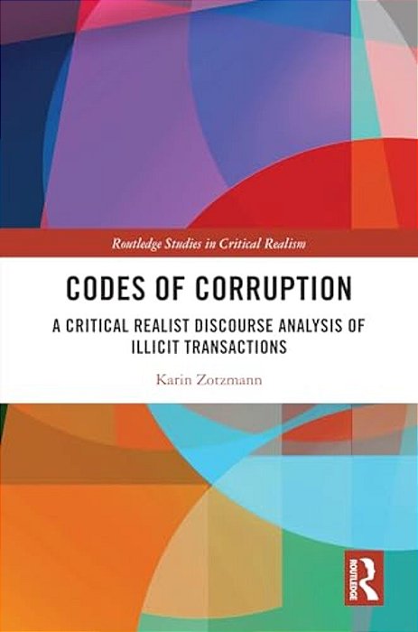 Codes Of Corruption: A Critical Realist Discourse Analysis Of Illicit Transactions-..