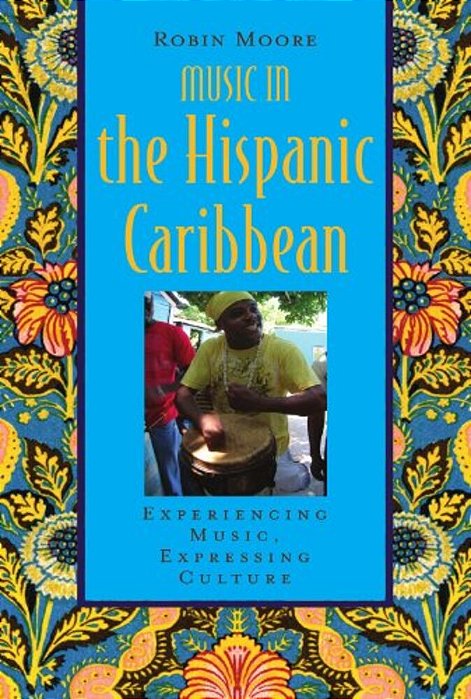 Music In The Hispanic Caribbean: Experiencing Music, Expressing Culture [With CD-ROM]-..