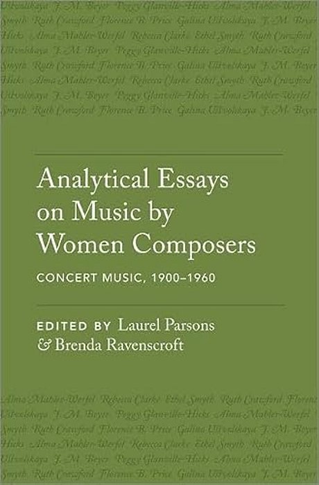 Analytical Essays On Music By Women Composers: Concert Music, 1900-1960-..