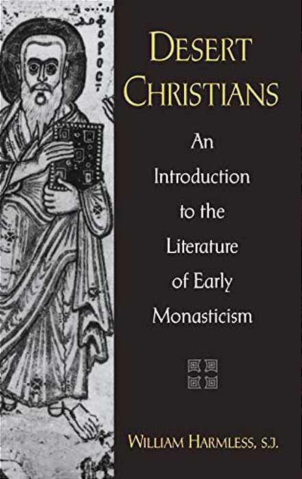 Desert Christians: An Introduction To The Literature Of Early Monasticism-..