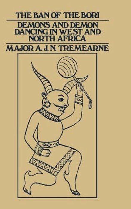 Ban Of The Bori: Demons And Demon-Dancing In West And North Africa-..