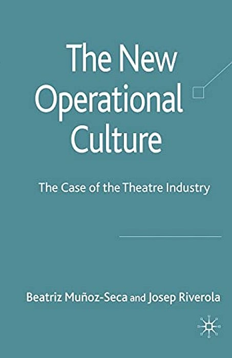 The New Operational Culture: The Case Of The Theatre Industry-..