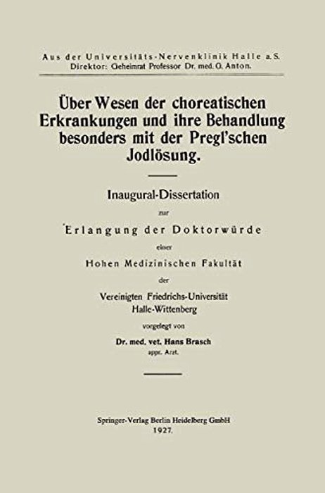Über Wesen Der Choreatischen Erkrankungen Und Ihre Behandlung, Besonders Mit Der Pregl'Schen Jodlösung-..