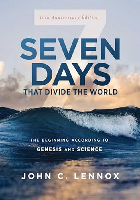 Seven Days That Divide The World, 10Th Anniversary Edition: The Beginning According To Genesis And Science-..