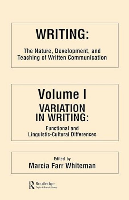 Writing: The Nature, Development, And Teaching Of Written Communication-..