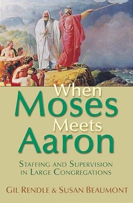 When Moses Meets Aaron: Staffing And Supervision In Large Congregations-..