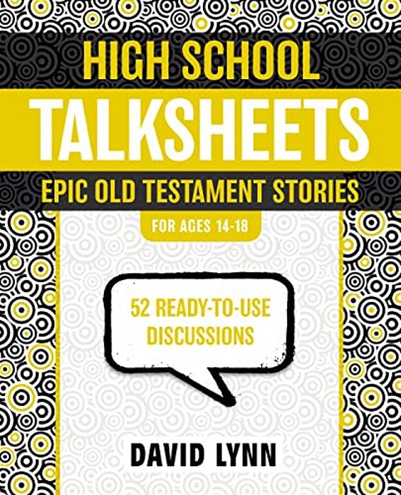 High School Talksheets, Epic Old Testament Stories: 52 Ready-To-use Discussions-..