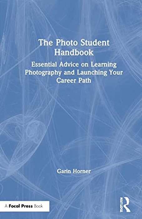 The Photo Student Handbook: Essential Advice On Learning Photography And Launching Your Career Path-..