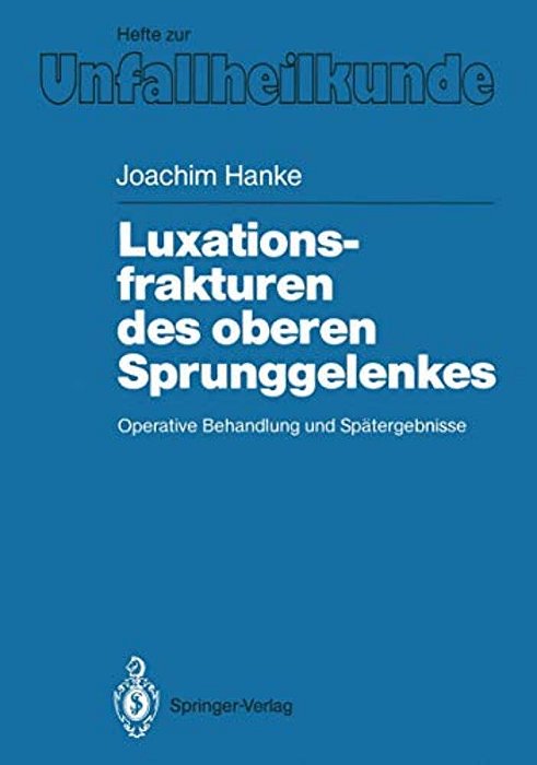 Luxationsfrakturen Des Oberen Sprunggelenkes: Operative Behandlung Und Spätergebnisse-..