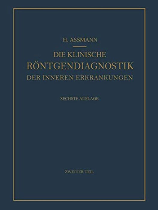Die Klinische Röntgendiagnostik Der Inneren Erkrankungen: Zweiter Teil-..