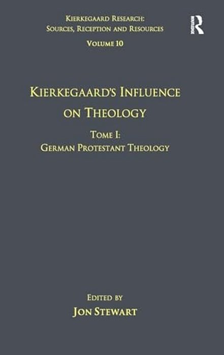 Volume 10, Tome I: Kierkegaard's Influence On Theology: German Protestant Theology-..