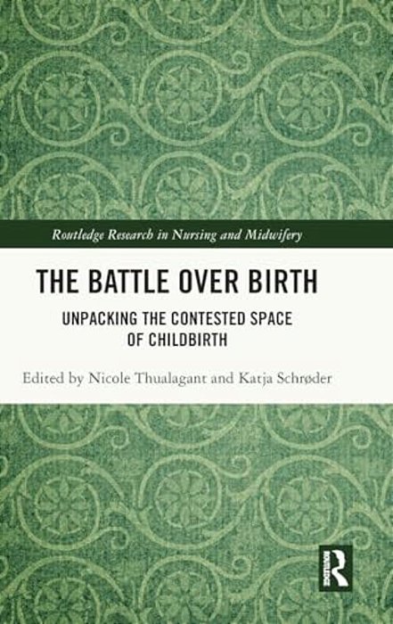 The Battle Over Birth: Unpacking The Contested Space Of Childbirth-..