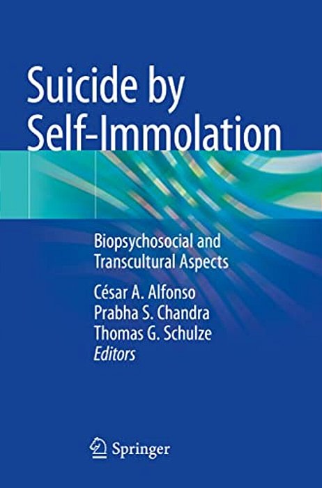 Suicide By Self-Immolation: Biopsychosocial And Transcultural Aspects-..