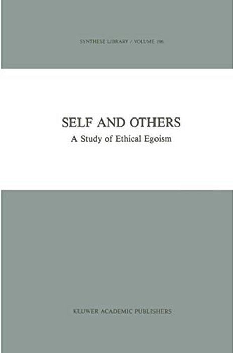 Self And Others: A Study Of Ethical Egoism-..