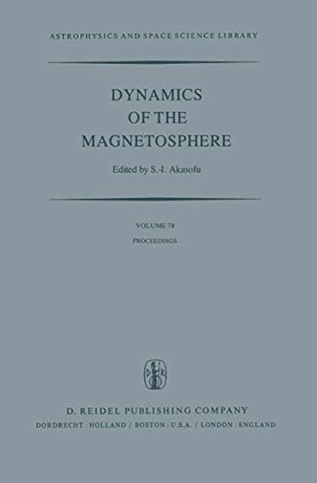 Dynamics Of The Magnetosphere: Proceedings Of The A. G. U. Chapman Conference 'Magnetospheric Substorms And Related Plasma Processes' Held At Los Alamos-..