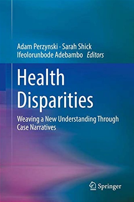 Health Disparities: Weaving A New Understanding Through Case Narratives-..