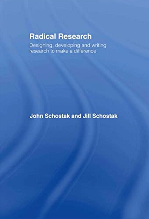Radical Research: Designing, Developing And Writing Research To Make A Difference-..