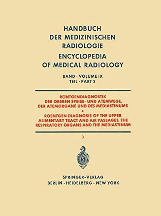 Röntgendiagnostik Der Oberen Speise- Und Atemwege Der Atemorgane Und Des Mediastinums Teil 3/Roentgen Diagnosis Of The Upper Alimentary Tract And Ai-..