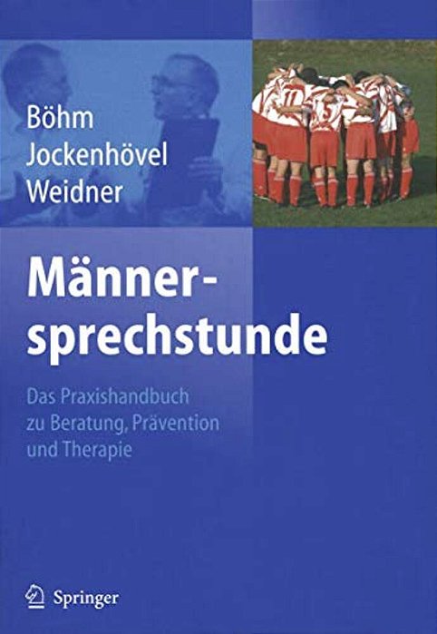 Männersprechstunde: Das Praxishandbuch Zu Beratung, Prävention Und Therapie-..