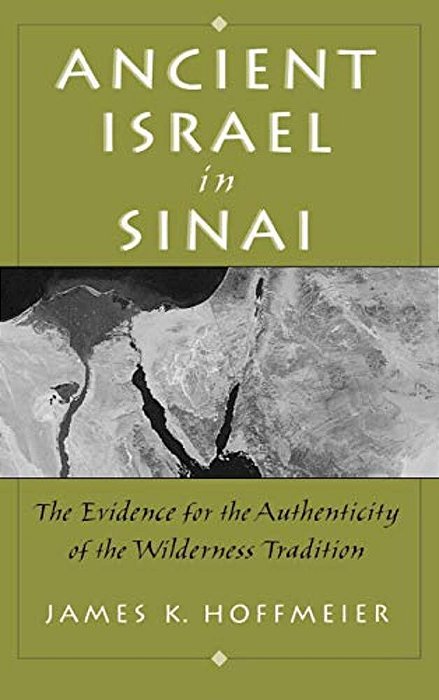 Ancient Israel In Sinai: The Evidence For The Authenticity Of The Wilderness Tradition-..