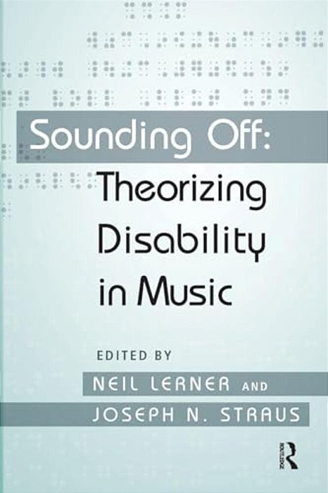 Sounding Off: Theorizing Disability In Music-..