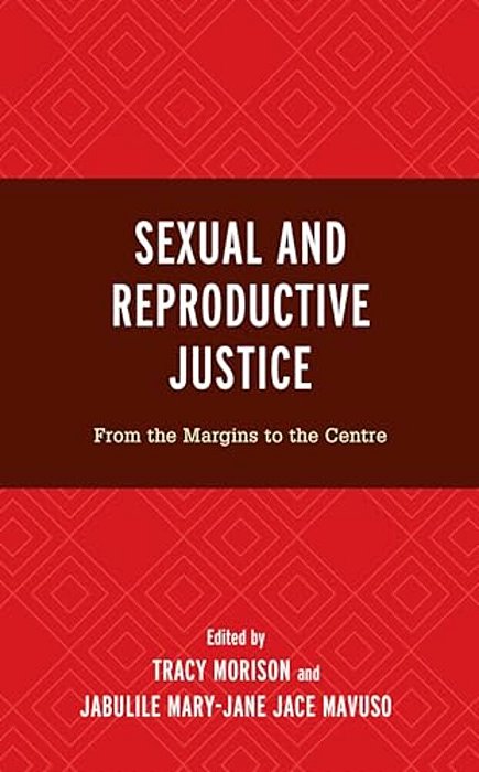 Sexual And Reproductive Justice: From The Margins To The Centre-..