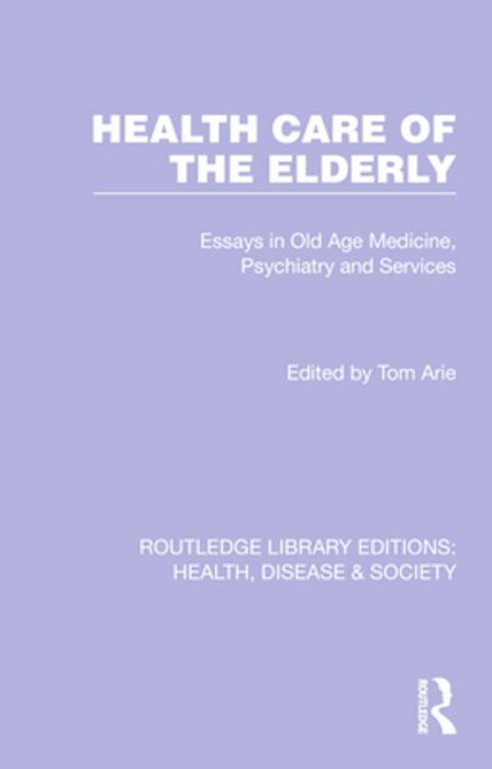 Health Care Of The Elderly: Essays In Old Age Medicine, Psychiatry And Services-..