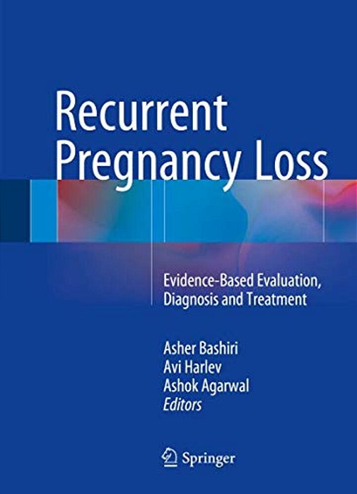 Recurrent Pregnancy Loss: Evidence-Based Evaluation, Diagnosis And Treatment-..