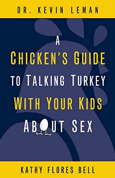 A Chicken's Guide To Talking Turkey With Your Kids About Sex: Honest Advice For Parents On How To Have "The Talk"-..
