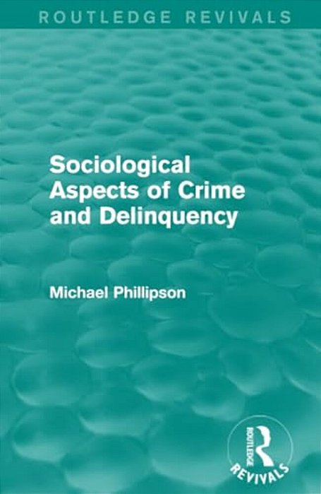 Sociological Aspects Of Crime And Delinquency (Routledge Revivals)-..