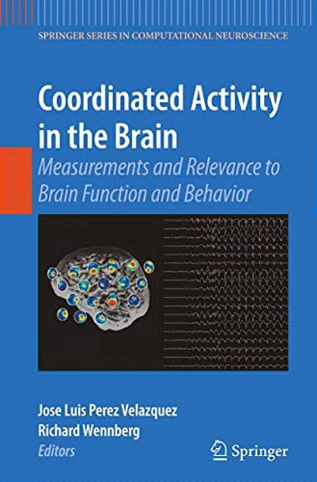 Coordinated Activity In The Brain: Measurements And Relevance To Brain Function And Behavior-..
