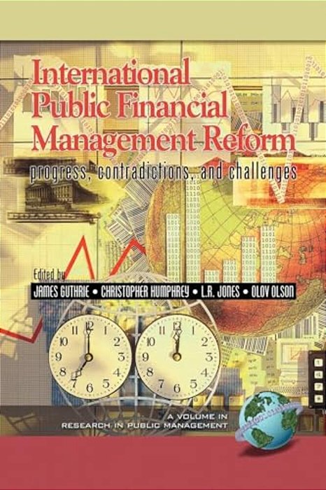 International Public Financial Management Reform: Progress, Contradictions, And Challenges (Hc)-..
