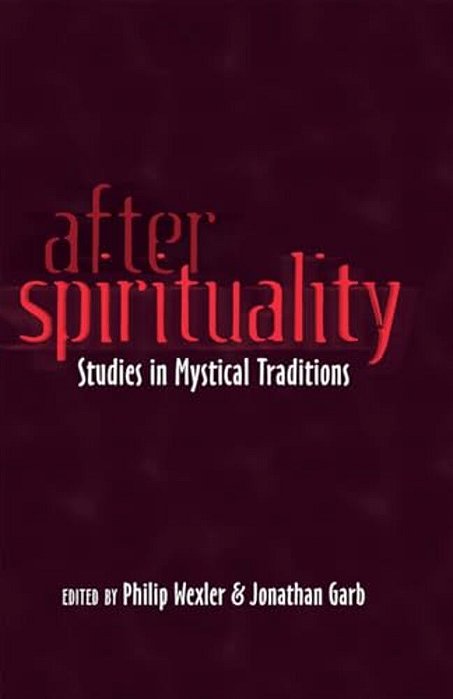 After Spirituality: Studies In Mystical Traditions-..
