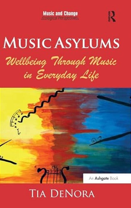 Music Asylums: Wellbeing Through Music In Everyday Life-..