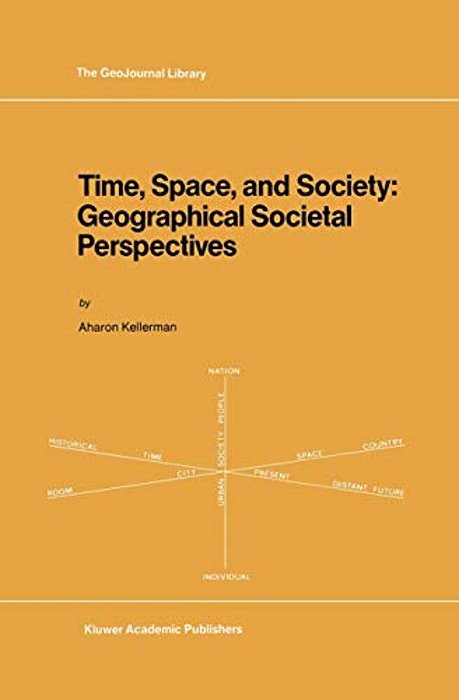 Time, Space, And Society: Geographical Societal Perspectives-..