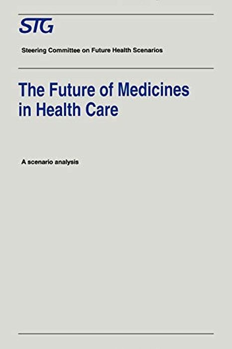 The Future Of Medicines In Health Care: Scenario Report Commissioned By The Steering Committee On Future Health Scenarios-..