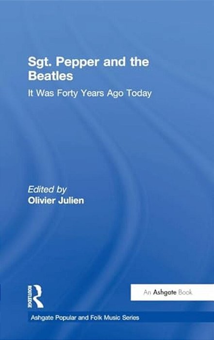 Sgt. Pepper And The Beatles: It Was Forty Years Ago Today-..