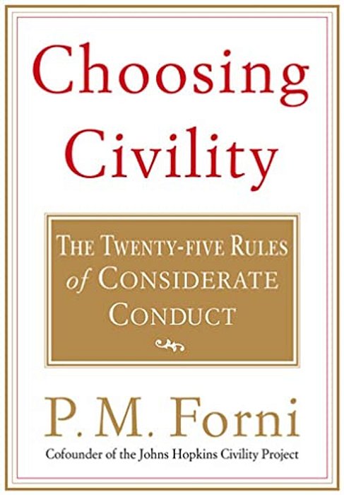Choosing Civility: The Twenty-Five Rules Of Considerate Conduct-..