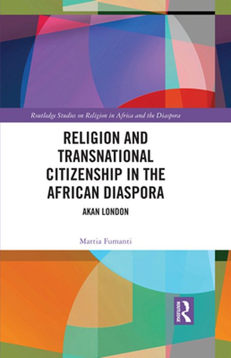 Religion And Transnational Citizenship In The African Diaspora: Akan London-..