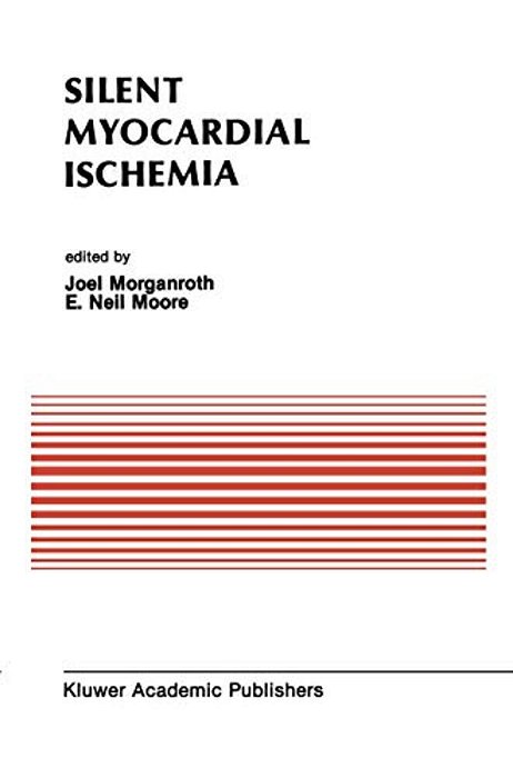 Silent Myocardial Ischemia: Proceedings Of The Symposium On New Drugs And Devices October 15-16, 1987, Philadelphia, Pennsylvania-..