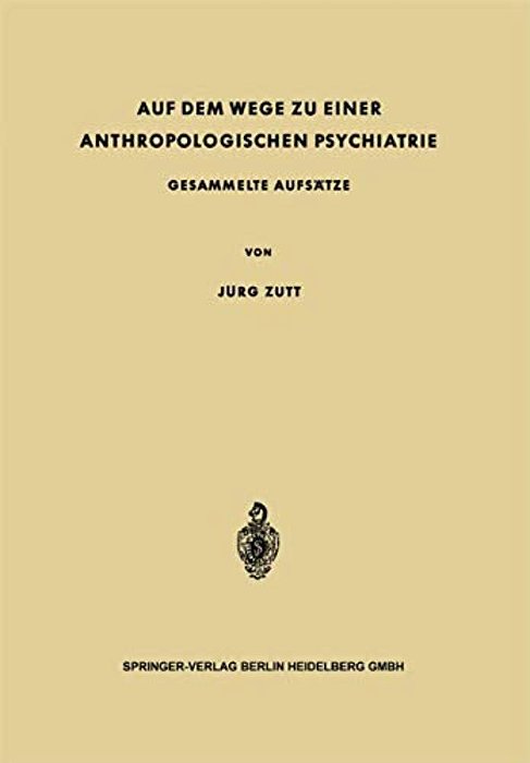 Auf Dem Wege Zu Einer Anthropologischen Psychiatrie: Gesammelte Aufsätze-..