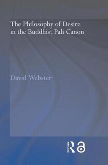 The Philosophy Of Desire In The Buddhist Pali Canon-..