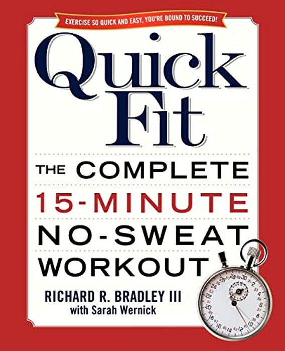 Quick Fit: The Complete 15-Minute No-Sweat Workout-..