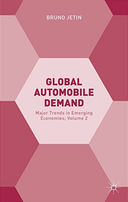Global Automobile Demand: Major Trends In Emerging Economies; Volume 2-..