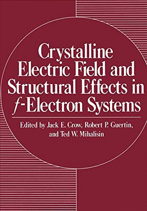 Crystalline Electric Field And Structural Effects In F-Electron Systems-..