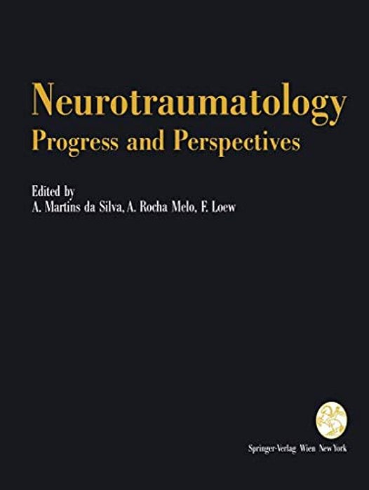 Neurotraumatology: Progress And Perspectives: Proceedings Of The International Conference On Recent Advances In Neurotraumatology, Porto (Portugal), N-..